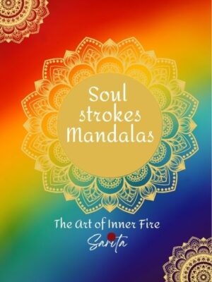 Intricate mandala design from Soul Strokes Mandala: The Art of Inner Fire by Sarita Chugh, NLP Practitioner, featuring flame-inspired patterns for teen mindfulness, classroom art therapy, and family stress relief